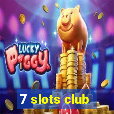 7 slots club